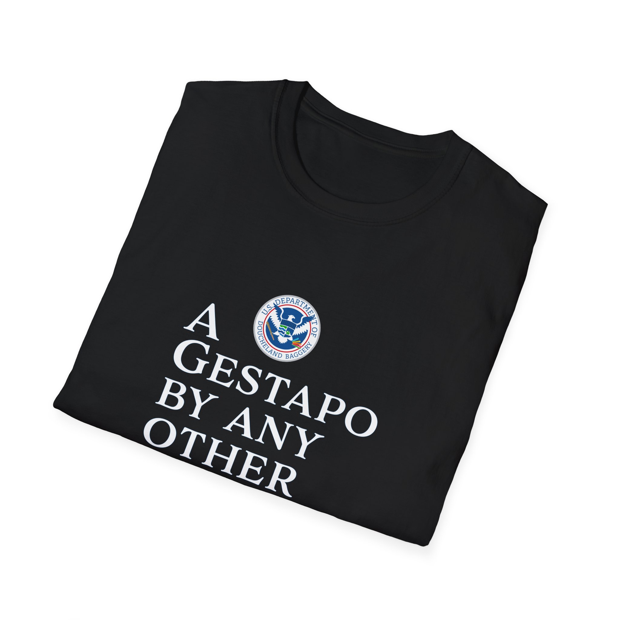 A Gestapo by Any Other Name T-Shirt - Image 4